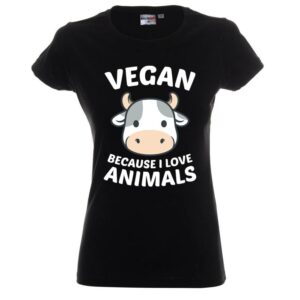 Vegan - Because I Love Animals - Тениска за вегани